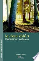 libro La Clara Vision. Chamanismo Y Ayahuasca